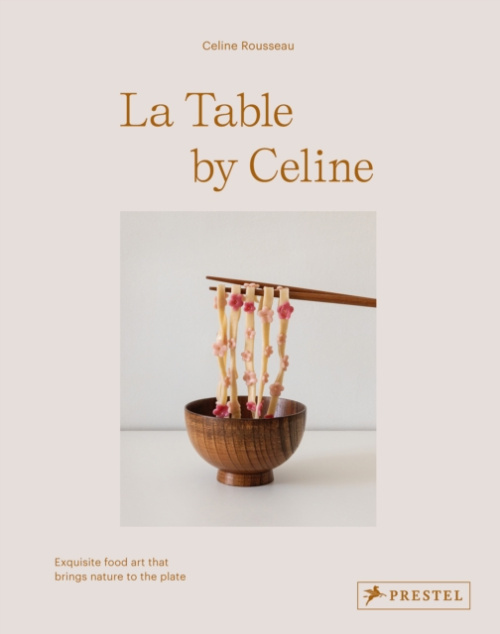 La Table by Celine, Exquisite Food Art that Brings Nature to the Plate
