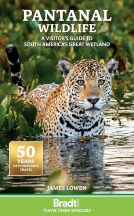 Pantanal Wildlife, A Visitor's Guide to South America's Great Wetland
