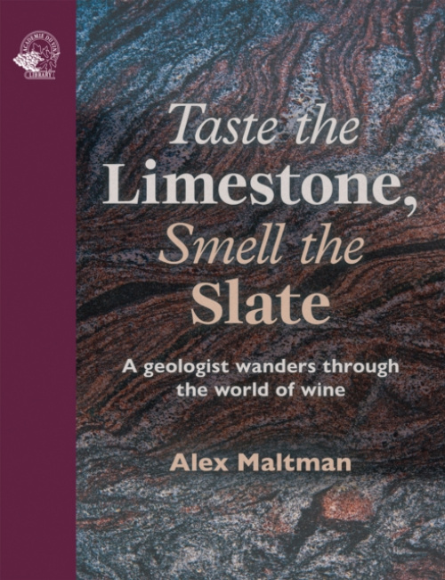 Taste the Limestone, Smell the Slate, A geologist wanders through the world of wine