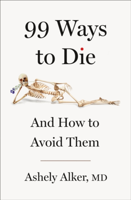 99 Ways to Die, And How to Avoid Them
