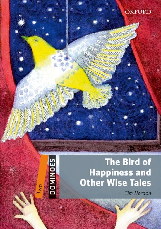 Dominoes 2 (New Edition) The Bird Of Happiness and Other Wise Tales Oxford University Press