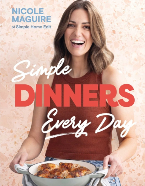 Simple Dinners Every Day, Simplify your cooking with 80+ fast, low-cost dinner ideas