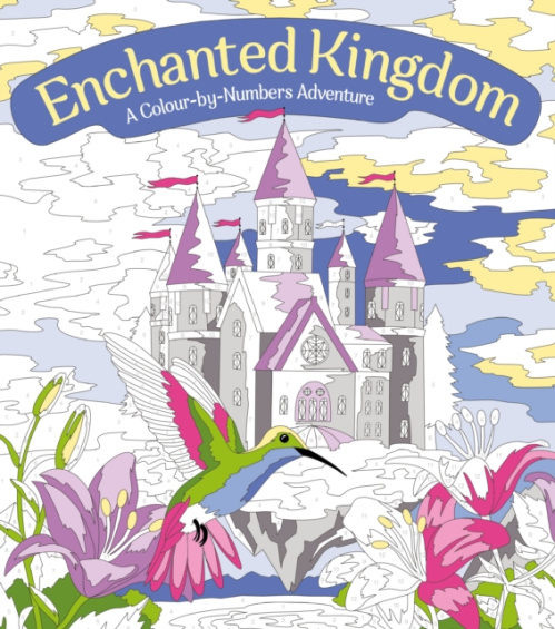 Enchanted Kingdom: A Colour-by-Numbers Adventure, Includes 45 Artworks To Colour