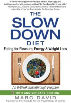 Slow Down Diet, Eating for Pleasure, Energy, and Weight Loss