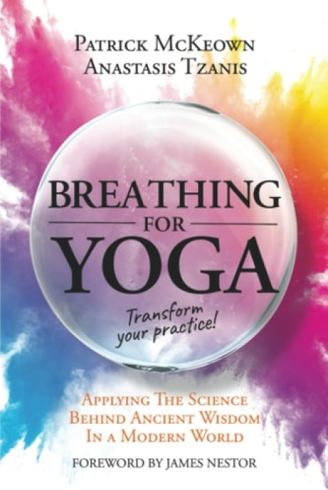 Breathing For Yoga, Applying the Science Behind Ancient Wisdom in a Modern World