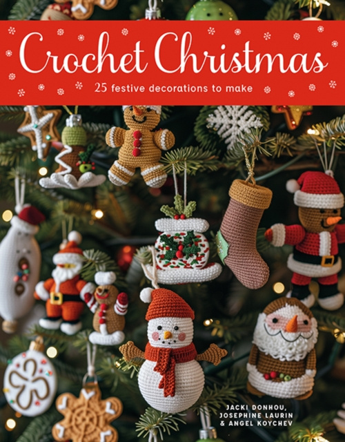 Crochet Christmas, 25 Festive Decorations to Make