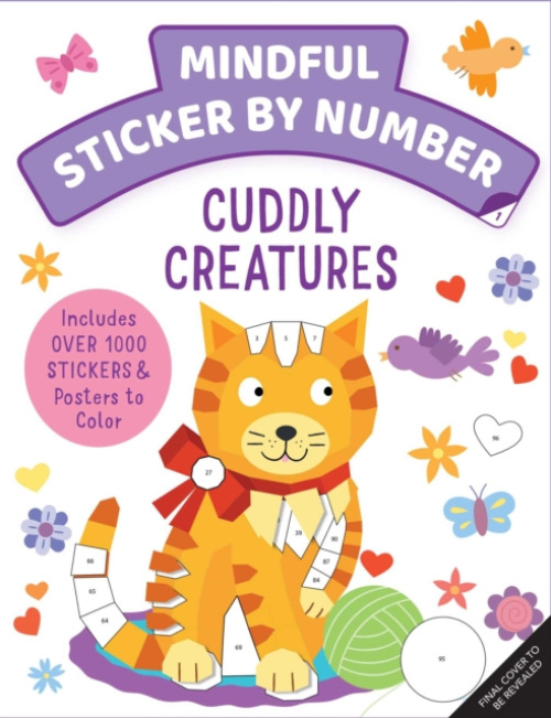 Mindful Sticker By Number: Cuddly Creatures, (Sticker Books for Kids, Activity Books for Kids, Mindful Books for Kids, Animal Books for Kids)