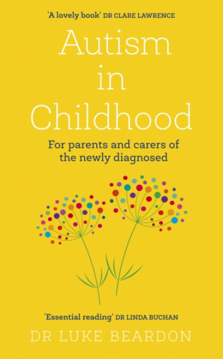 Autism in Childhood, For parents and carers of the newly diagnosed