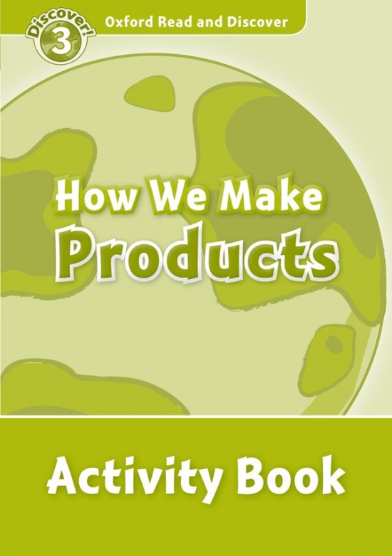 Oxford Read And Discover 3 How We Make Products Activity Book Oxford University Press