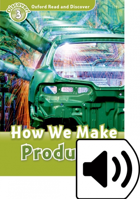 Oxford Read And Discover 3 How We Make Products Mp3 Pack Oxford University Press