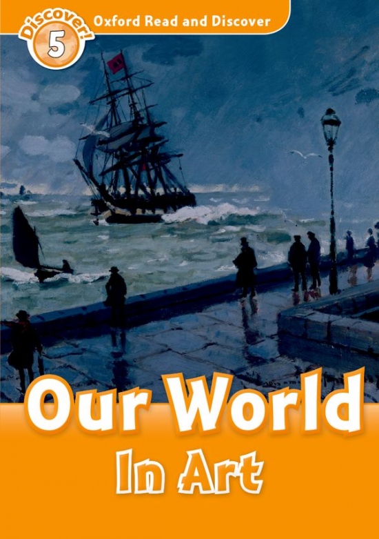 Oxford Read And Discover 5 Our World In Art Oxford University Press