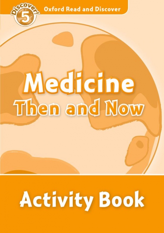 Oxford Read And Discover 5 Medicine Then And Now Activity Book Oxford University Press