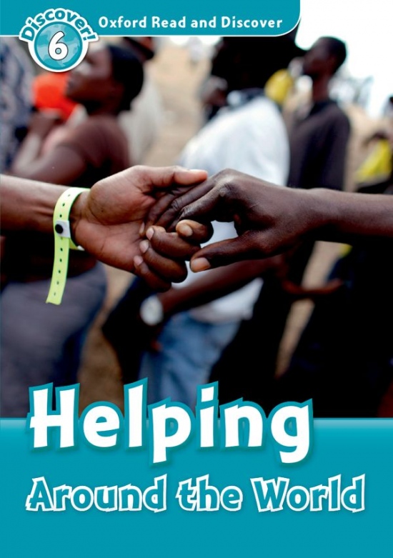 Oxford Read And Discover 6 Helping Around The World Oxford University Press