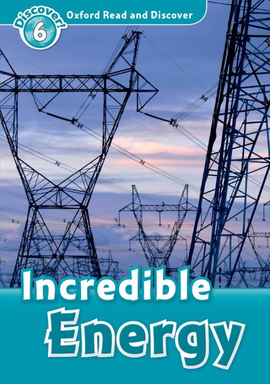 Oxford Read And Discover 6 Incredible Energy