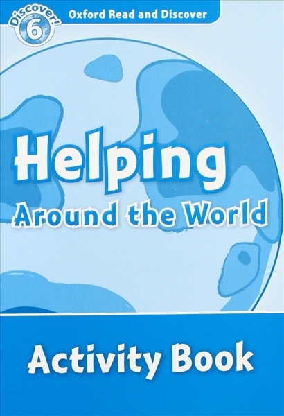 Oxford Read And Discover 6 Helping Around The World Activity Book