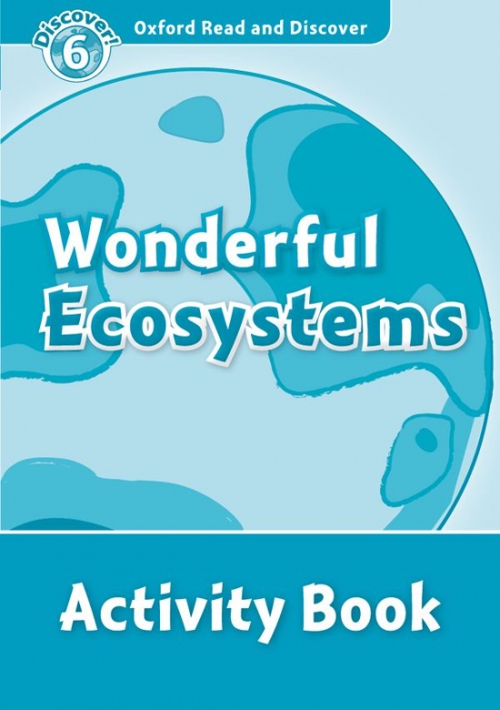 Oxford Read And Discover 6 Wonderful Ecosystems Activity Book Oxford University Press