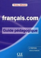 FRANCAIS.COM 2E DEBUTANT GUIDE PEDAGOGIQUE CLE International