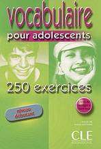 VOCABULAIRE POUR ADOLESCENTS 250 EXERCICES: NIVEAU DEBUTANT