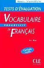 VOCABULAIRE PROGRESSIF DU FRANCAIS: NIVEAU INTERMEDIAIRE - TESTS D´EVALUATION