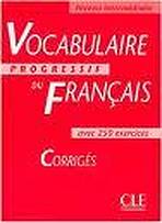 VOCABULAIRE PROGRESSIF DU FRANCAIS: NIVEAU INTERMEDIAIRE - CORRIGES