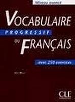 VOCABULAIRE PROGRESSIF DU FRANCAIS: NIVEAU AVANCE