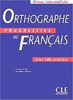 ORTHOGRAPHE PROGRESSIVE DU FRANCAIS: NIVEAU INTERMEDIAIRE