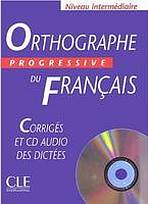 ORTHOGRAPHE PROGRESSIVE DU FRANCAIS: NIVEAU INTERMEDIAIRE - CORRIGES + CD