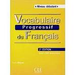 VOCABULAIRE PROGRESSIF DU FRANCAIS: NIVEAU DEBUTANT - Livre + CD audio, 2. edice