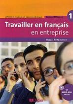 Travailler en Francais en Entreprise 1 ELEVE + CD-ROM Hatier Didier