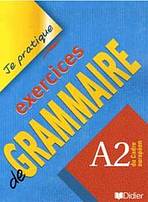 JE PRATIQUE - EXERCICES DE GRAMMAIRE A2