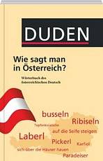 DUDEN TASCHENBÜCHER - WIE SAGT MAN IN ÖSTERREICH? WÖRTERBUCH DES ÖSTRREICHISCHEN DEUTSCH