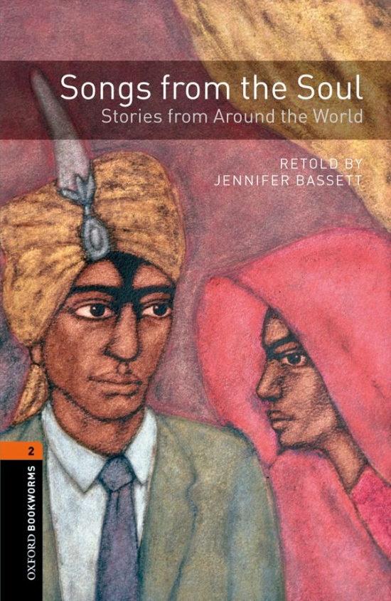 New Oxford Bookworms Library 2 Songs from the Soul: Stories from Around the World