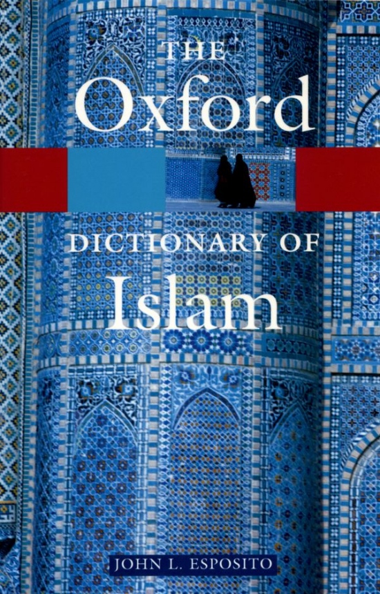 OXFORD DICTIONARY OF ISLAM Oxford University Press