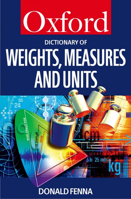 OXFORD DICTIONARY OF WEIGHT, MEASURE AND UNITS Oxford University Press