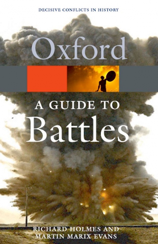 OXFORD GUIDE TO BATTLES: Decisive Conflicts in History Oxford University Press