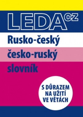 Rusko-český a česko-ruský slovník s důrazem na užití ve větách Nakladatelství LEDA