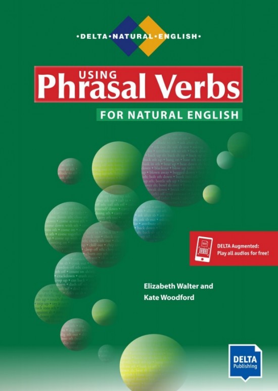 Using Phrasal Verbs for Natural English with Audio DELTA PUBLISHING