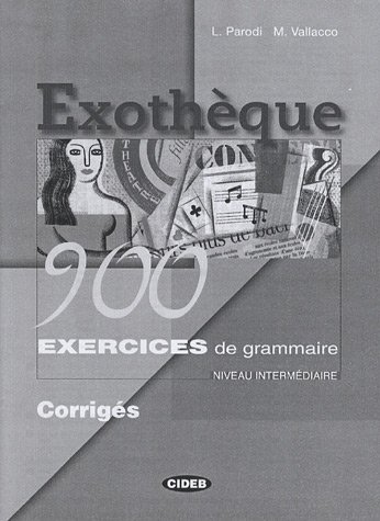 EXOTHEQUE 900 INTERMEDIAIRE EXERCICES DE GRAMMAIRE CORRIGES