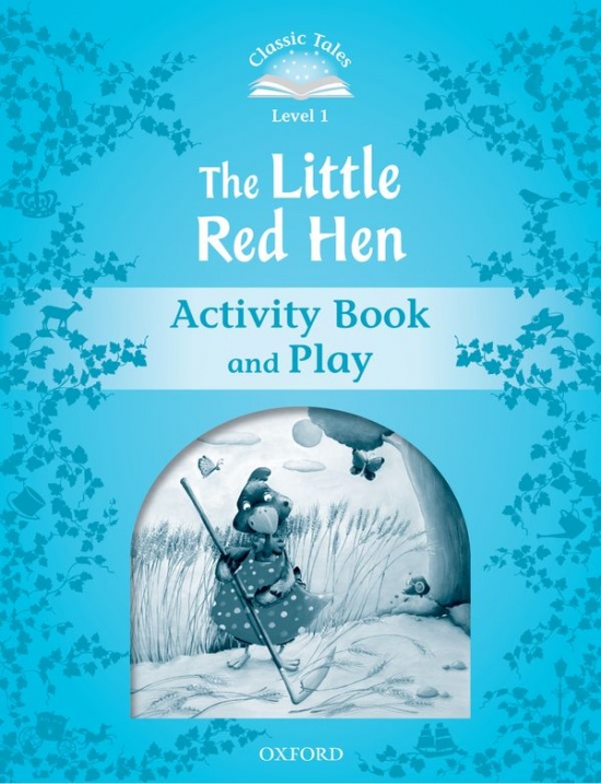 CLASSIC TALES Second Edition Beginner 1 The Little Red Hen Activity Book Oxford University Press