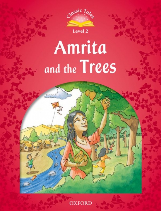 Classic Tales Second Edition Level 2 Amrita and the Trees Oxford University Press