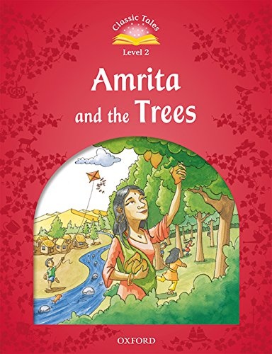 Classic Tales Second Edition Level 2 Amrita and the Trees + audio Mp3 Oxford University Press