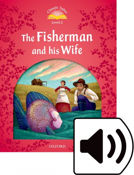 Classic Tales Second Edition Level 2 The Fisherman and his Wife + audio Mp3 Oxford University Press