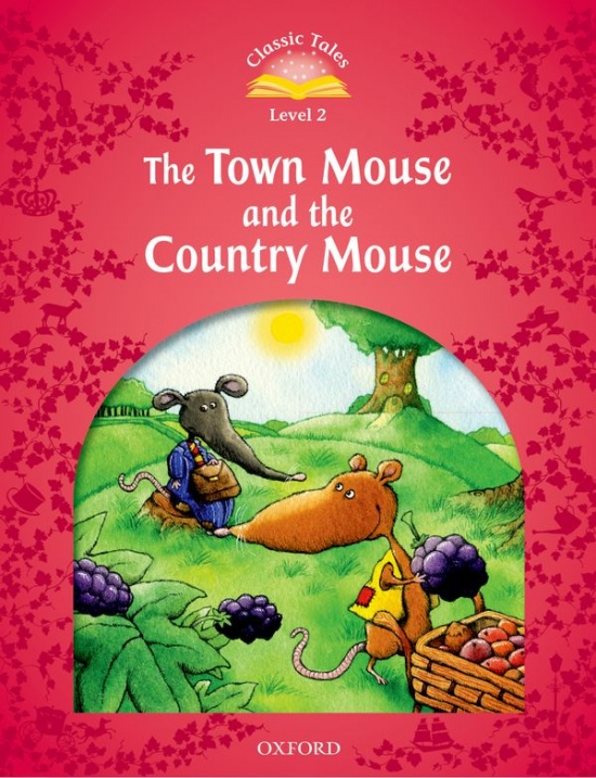 Classic Tales Second Edition Level 2 The Town Mouse and the Country Mouse Oxford University Press