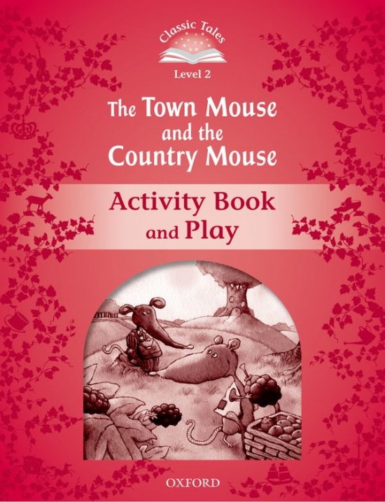 Classic Tales Second Edition Level 2 The Town Mouse and the Country Mouse Activity Book Oxford University Press