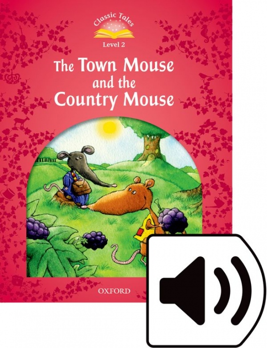 Classic Tales Second Edition Level 2 The Town Mouse and the Country Mouse + audio Mp3 Oxford University Press