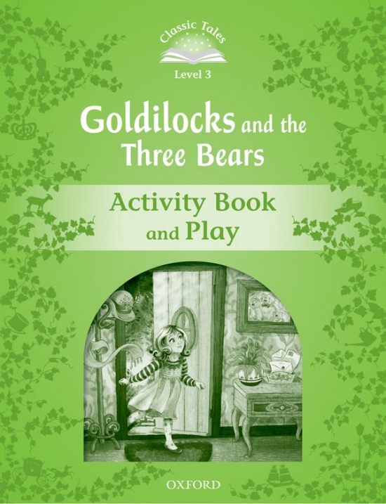 Classic Tales Second Edition Level 3 Goldilocks and the Three Bears Activity Book Oxford University Press