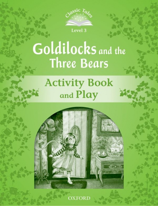 Classic Tales Second Edition Level 3 Goldilocks and the Three Bears Activity Book