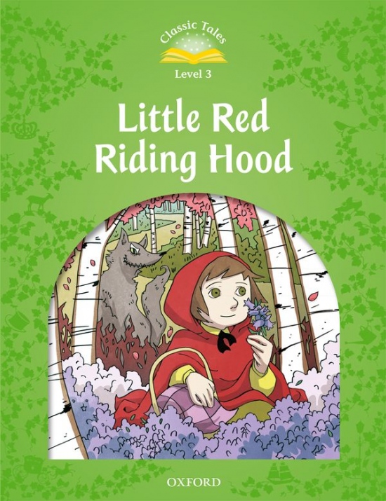 Classic Tales Second Edition Level 3 Little Red Riding Hood Oxford University Press