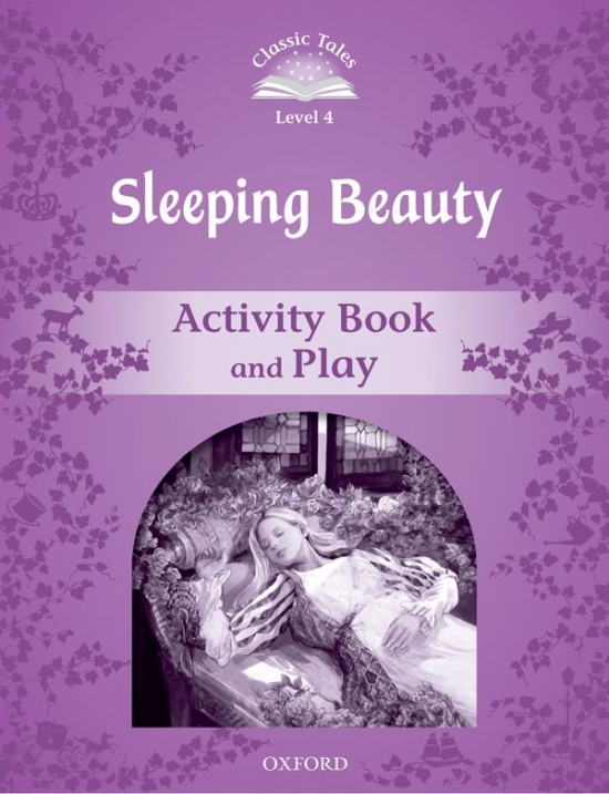 Classic Tales Second Edition Level 4 Sleeping Beauty Activity Book Oxford University Press