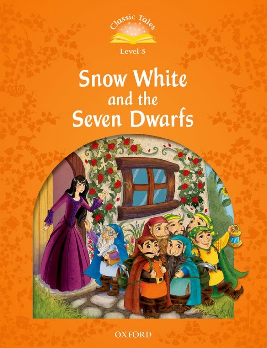 Classic Tales Second Edition Level 5 Snow White and the Seven Dwarfs